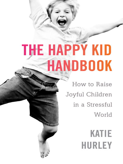 Title details for The Happy Kid Handbook by Katie Hurley - Available